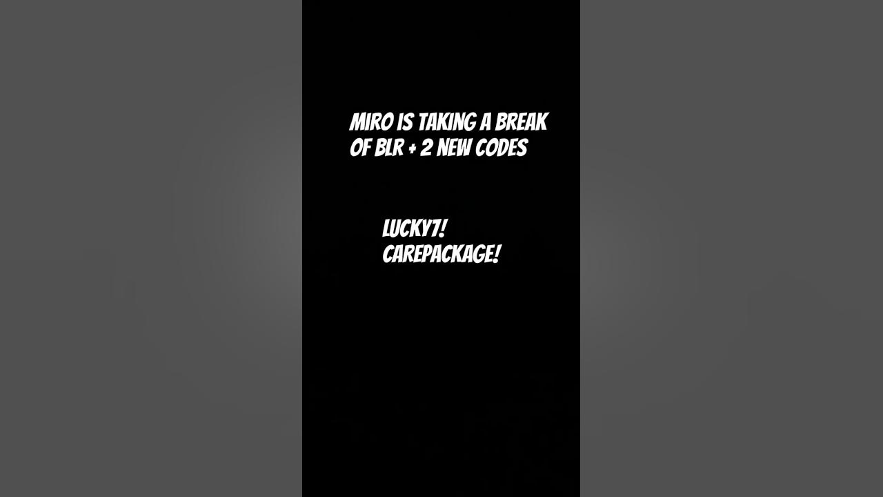 Miro is taking a break of blr + 2 new codes - YouTube