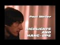 HIGHLIGHTS AND HANG UPS|Paul Weller