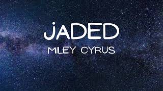 Miley Cyrus - Jaded (Lyrics)