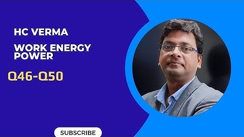 H C Verma Work Energy Power Q46-Q50 || Class 11 Physics JEE NEET BITSAT