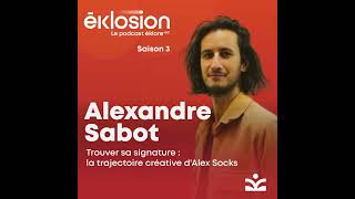 Trouver sa signature : la trajectoire créative d'Alexandre Sabot alias Alex Socks