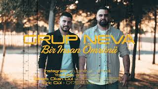 Grup Neva - Bir insan Ömrünü (Produce by Ediz Bayrak official Projekt)