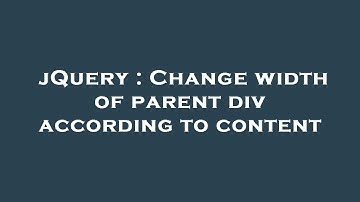 jQuery : Change width of parent div according to content