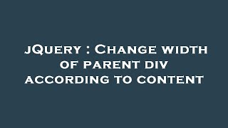 Full jQuery : Change width of parent div according to content Guide