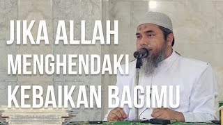 Jika Allah Menghendaki Kebaikan Bagimu - Ustadz Afifi Abdul Wadud