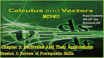Calculus & Vectors Chapter 3 Session 1 Review Prerequisite Skills MCV4U1 MCV4U Nelson Pascal Academy