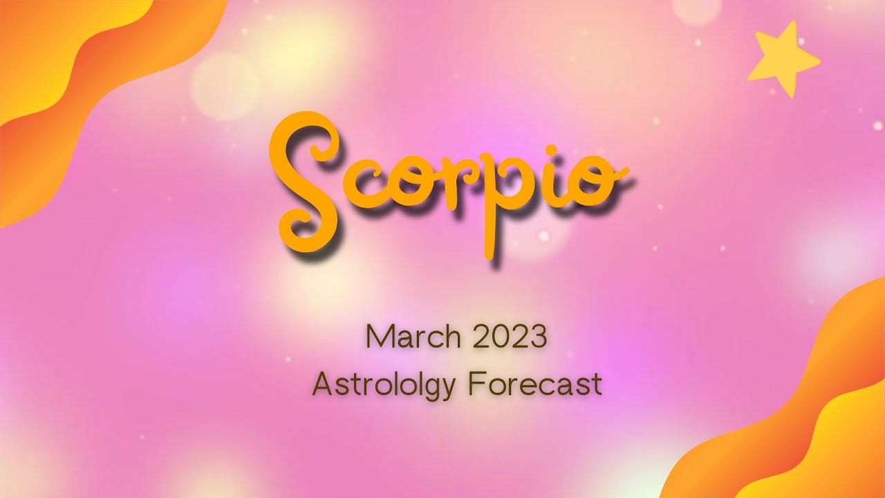 Scorpio March 2023 Horoscope