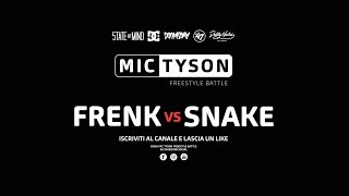 Mic Tyson - Freestyle Battle 2017 || Frenk VS Snake (ottavi di finale, turno 7)