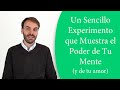 Un sencillo experimento que muestra el poder de tu mente (y de tu amor)