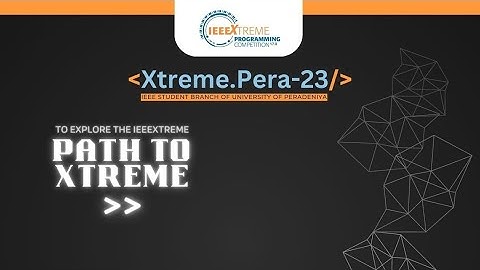 Path to Xtreme: Awareness Session about IEEEXtreme (Xtreme.pera-23)