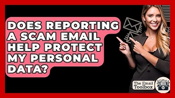 Does Reporting A Scam Email Help Protect My Personal Data? - TheEmailToolbox.com