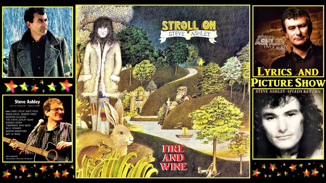 Steve Ashley: Fire & Wine: (Ashley) Lyrics & Picture Show