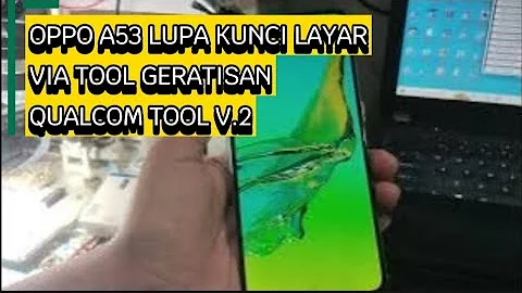 Oppo A53 Cph2127 Lupa Kunci Layar Plus FRP Via Oppo Qualcomm Tool V2.0