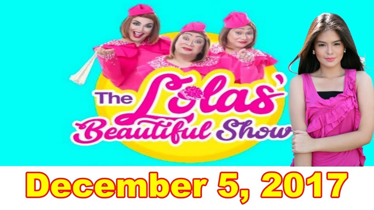The Lolas Beautiful Show - December 5, 2017 w/ Bea Binene