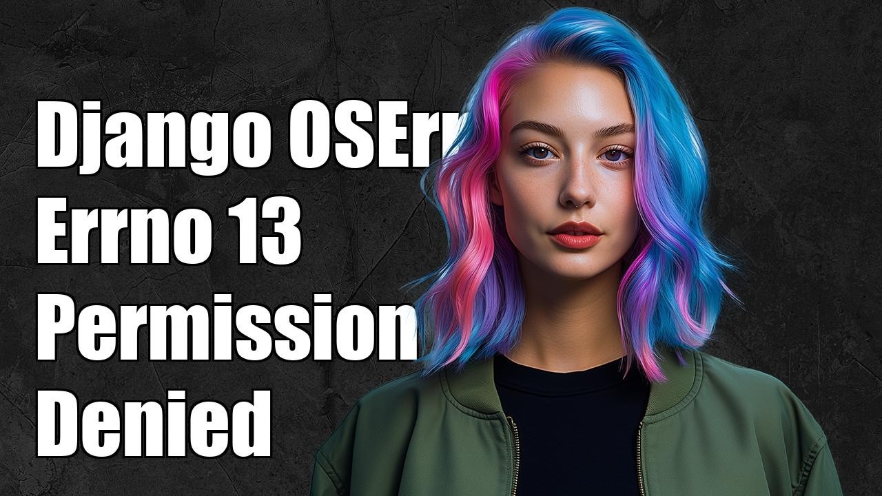 Django OSError: [Errno 13] Permission denied - YouTube