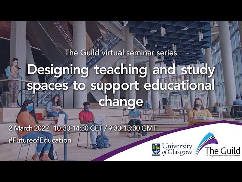 The Guild and University of Glasgow seminar: Designing learning spaces to support educational change