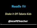 Noodle Fit : Shake It Off