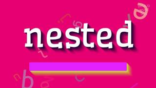 Information NESTED - HOW TO PRONOUNCE IT News