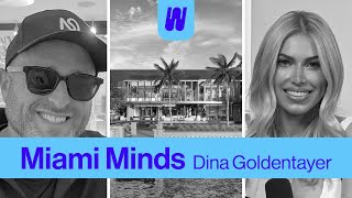 Miami Minds Interview: Dina Goldentayer, the Queen of Residential Real Estate in Miami Alan Philips