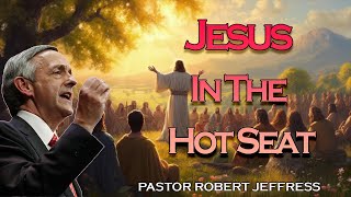 Robert Jeffress - Jesus In The Hot Seat - Pathway To Victory