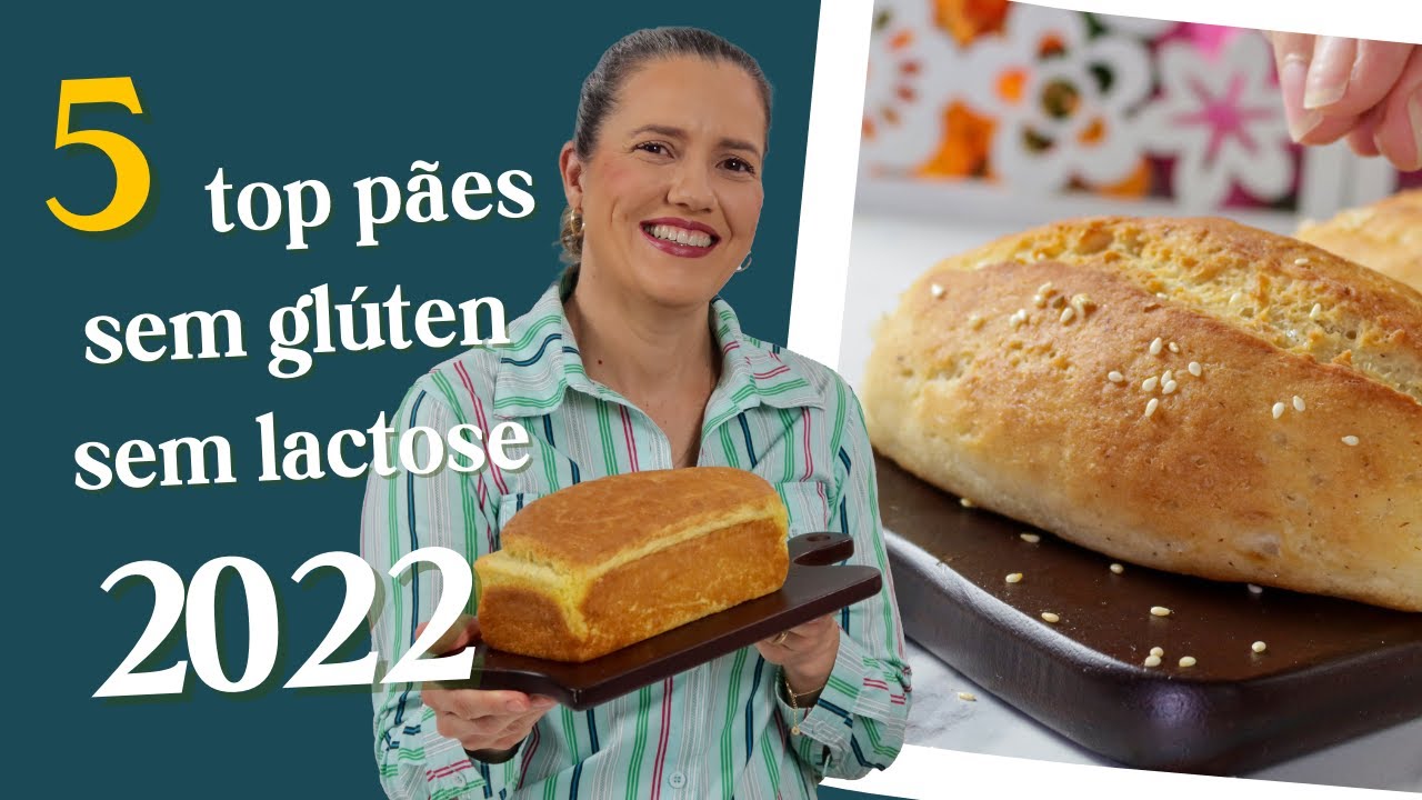 MINHAS 5 MELHORES RECEITAS DE PÃES SEM GLÚTEN E SEM LACTOSE 2022 - GLUTEN FREE