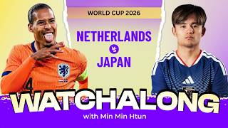 NETHERLANDS VS JAPAN WORLD CUP 2026 | Live Watch Along With Min Min Htun