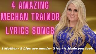 4 Amazing  Meghan Trainor (Lyrics) 1 Mother- 2 Lips are movin- 3 No - 4 Made you look