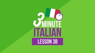 3 Minute Italian - Lesson 3b