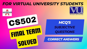CS502 FINALTERM MCQ & SUBJECTIVE SOLVED |CS502 FINAL TERM PREPARATION |CS502 FINALTERM PREPARATION