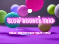 Slow Bounce Trap