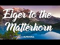 Eiger to Matterhorn Trek