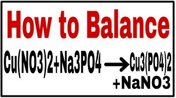 How to balance Cu(NO3)2+Na3PO4=Cu3(PO4)2+NaNO3|Chemical equation Cu(NO3)2+Na3PO4=Cu3(PO4)2+NaNO3