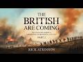 The British Are Coming: The War for America, 1775-1777 P2 by Rick Atkinson | History Audiobook