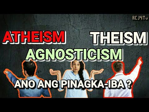ATHEISM THEISM AGNOSTICISM | Ano ang pinagkaiba?