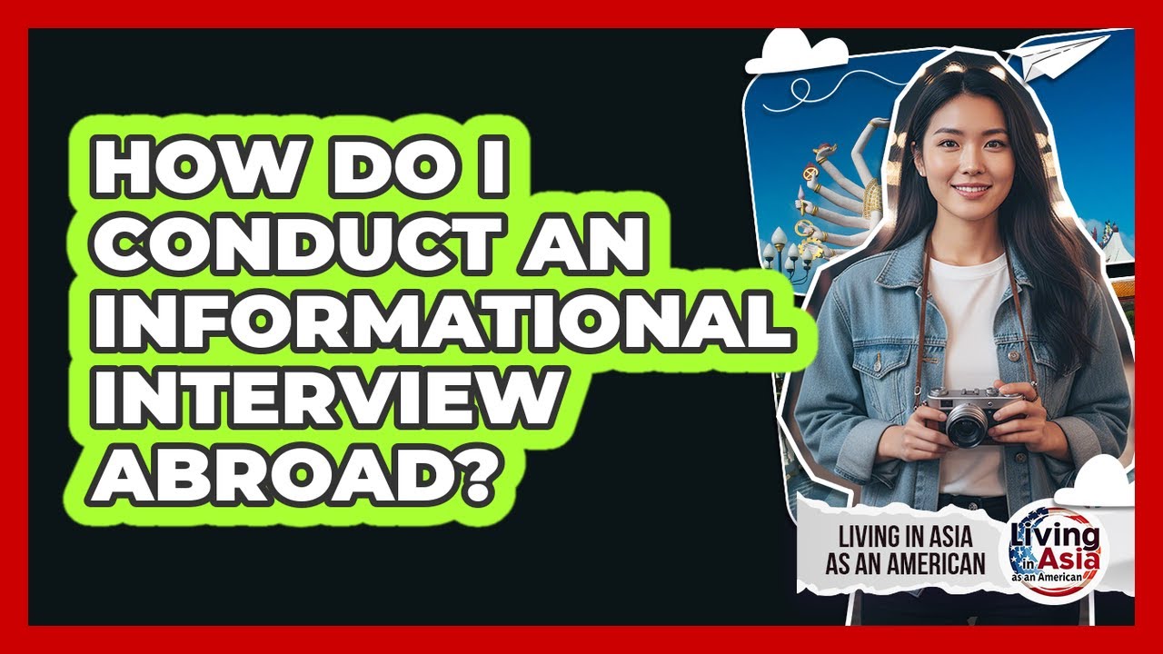 How Do I Conduct An Informational Interview Abroad? - YouTube