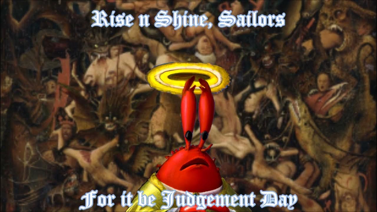 Rise and Shine Sailors, For it be Judgement Day YouTube
