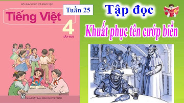 Tập Đọc Lớp 4 Tuần 25 | Khuất Phục Tên Cướp Biển | Em Vui Học