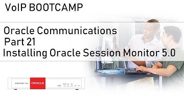 VoIP BOOTCAMP - Part 21 - Oracle Communications - Installing Oracle Session Monitor 5.0
