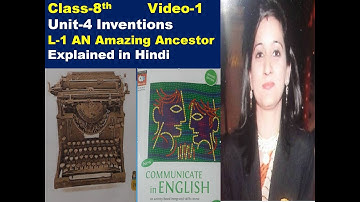 Class-8,L-1 AN Amazing Ancestor Explained in Hindi,Video-1, Unit-4 Inventions,Communicate in Eng