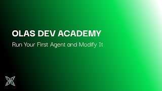 Full 2. Olas Dev Academy: Run your first agent and modify it Guide