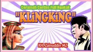 CERAMAH CERDAS FULL NGAKAK 'KLINGKING' - KH  Zainuddin MZ
