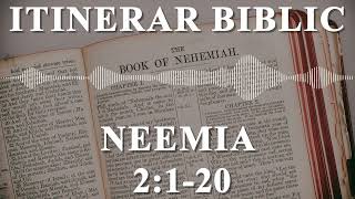 Neemia 2:1-20 | Itinerar Biblic | Episodul 588