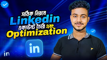 সঠিক নিয়মে প্রফেশনাল Linkedin Account Create & Optimization 💡