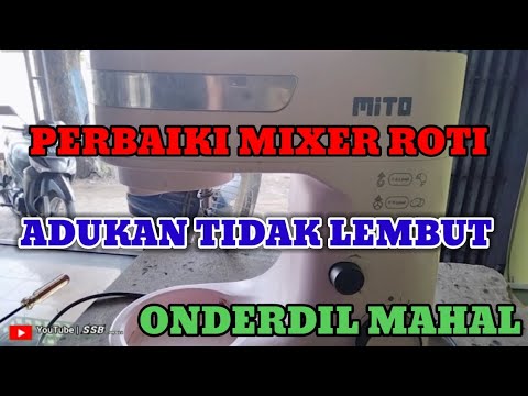 Mixer Roti Mito cara memperbaiki mixer roti mito mx 100 - YouTube
