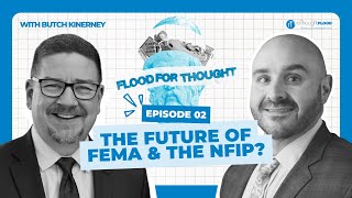 The Future of FEMA & The NFIP | With Butch Kinerney