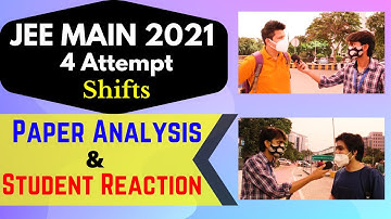 JEE Paper Analysis and Exam Review, JEE Main 2021 4th Attempt Shifts Reaction | Difficult Or Easy?