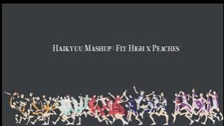 Haikyuu Mashup: Fly High x peaches(Justin Bieber)