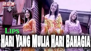 Lips - Hari Yang Mulia Hari Bahagia (Official Music Video)