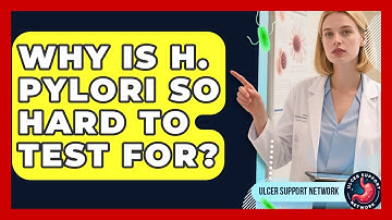 Why Is H. Pylori So Hard To Test For? - Ulcer Support Network