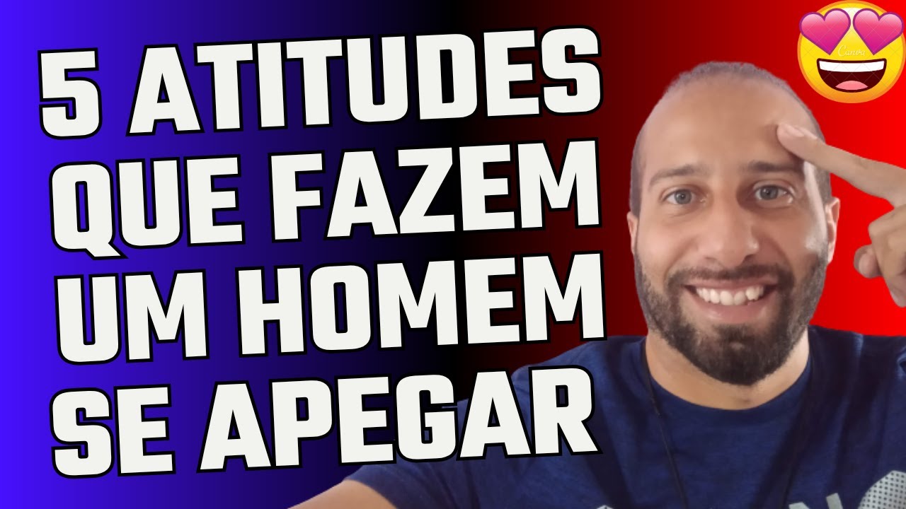 5 ATITUDES QUE FAZEM UM HOMEM SE APEGAR | Will Nascimentto